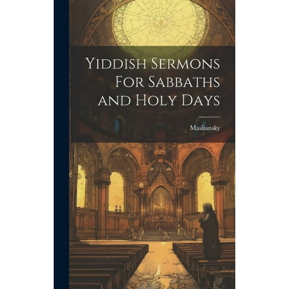 Yiddish Sermons For Sabbaths and Holy Days (Hardcover)
