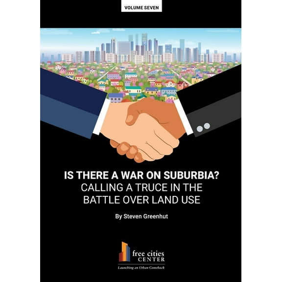 Is There a War on Surburbia? Calling a Truce in the Battle Over Land Use, (Paperback)