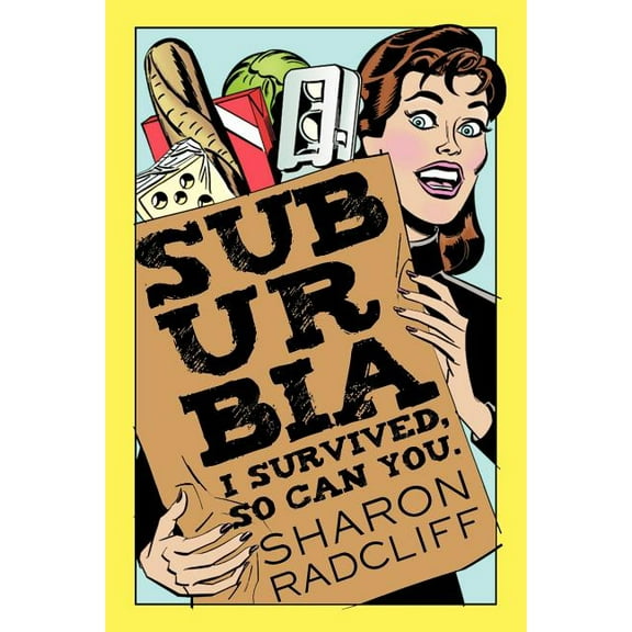 Suburbia : I Survived, So Can You