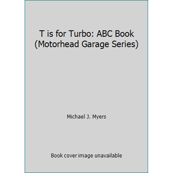 Pre-Owned T is for Turbo: ABC Book (Motorhead Garage Series)