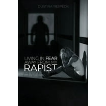 Living In Fear Away From My Rapist, (Paperback)