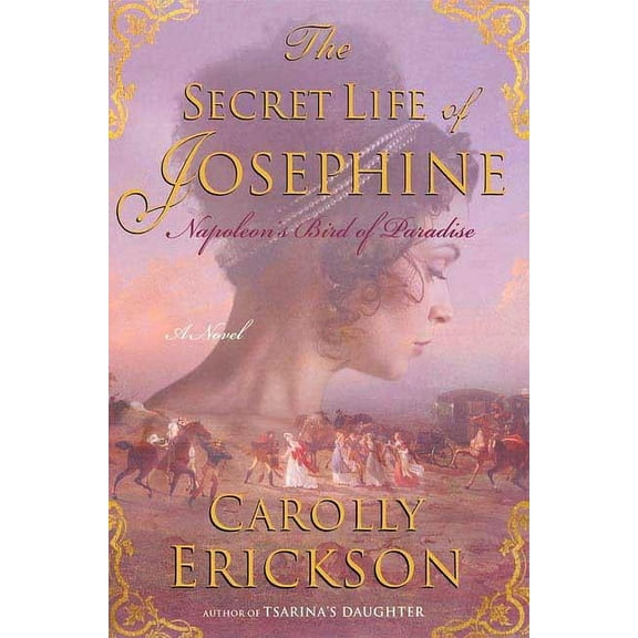 The Secret Life of Josephine : Napoleon's Bird of Paradise (Paperback)