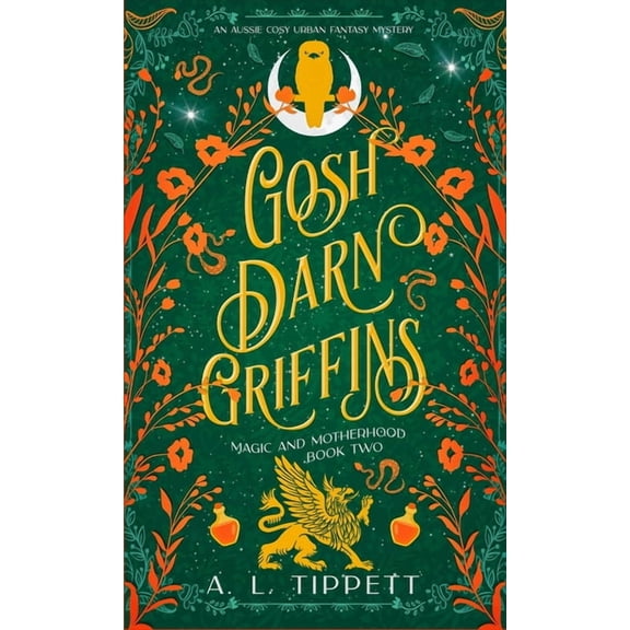 Magic and Motherhood Gosh Darn Griffins, Book 1, (Hardcover)