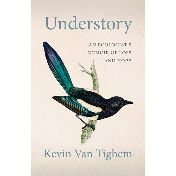 Understory: An Ecologist's Memoir of Loss and Hope, (Paperback)