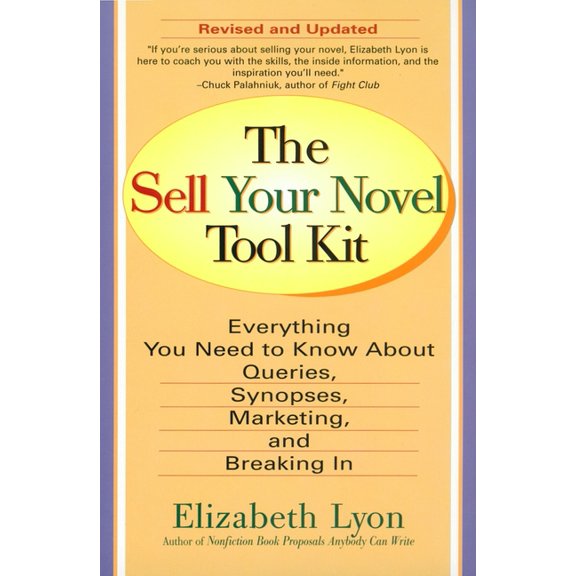 The Sell Your Novel Tool Kit: Everything You Need to Know about Queries, Synopses, Marketing & Breaking in, (Paperback)