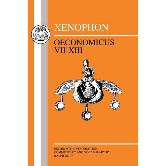 Greek Texts Xenophon: Oeconomicus VII-XIII, (Paperback)