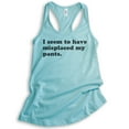 thumbnail image 1 of I Seem To Have Misplaced My Pants Tank Top, Ladies Racerback Tank Top, Sassy Sarcastic Tank, Ironic Tank, Cancun, X-Small, 1 of 3