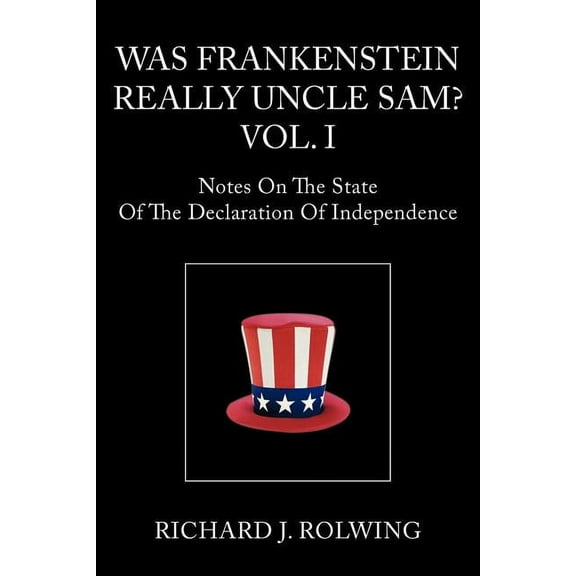 Was Frankenstein Really Uncle Sam? : Notes on the State of the Declaration