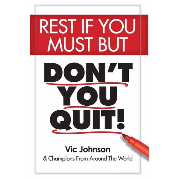 Rest If You Must, But Don't You Quit