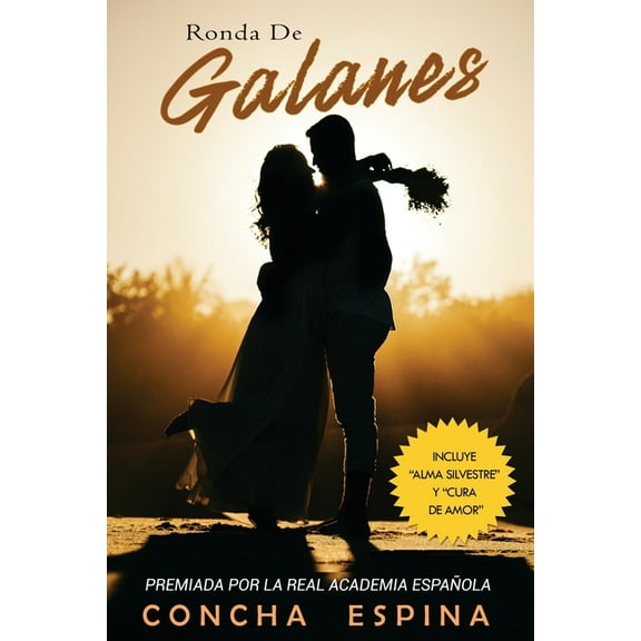 Novelas Cortas Románticas En Español Ronda de Galanes: 3 Novelas Románticas (Incluye Alma Silvestre y Cura de Amor), Book 1, (Paperback)