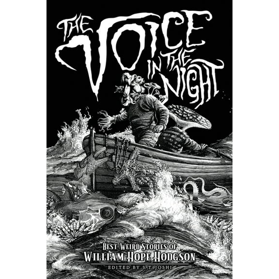 The Voice in the Night: Best Weird Stories of William Hope Hodgson, (Paperback)