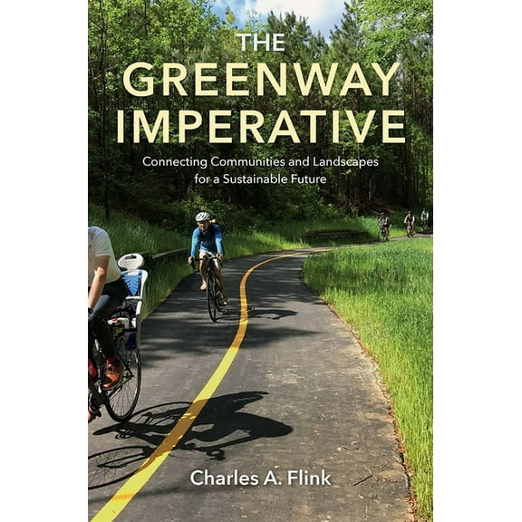 The Greenway Imperative: Connecting Communities and Landscapes for a Sustainable Future, (Hardcover)
