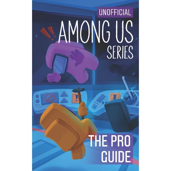 Diary of a Crewmate - Unofficial Among U Among Us Diary of a Crewmate: The Pro Guide, Book 4, (Paperback)