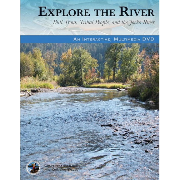 Explore the River : Bull Trout, Tribal People, and the Jocko River (DVD video)