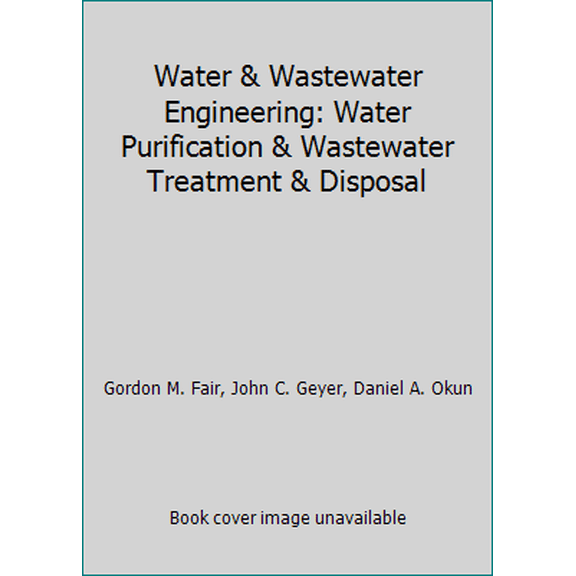Pre-Owned Water & Wastewater Engineering: Water Purification & Wastewater Treatment & Disposal (Hardcover) 0471251313 9780471251316