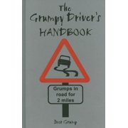 The Grumpy Driver's Handbook : A Grump's Guide to the Highway Code (Hardcover)