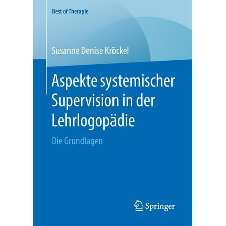 Best of Therapie: Aspekte Systemischer Supervision in Der Lehrlogopädie: Die Grundlagen (Best Grad Schools For Speech Pathology)