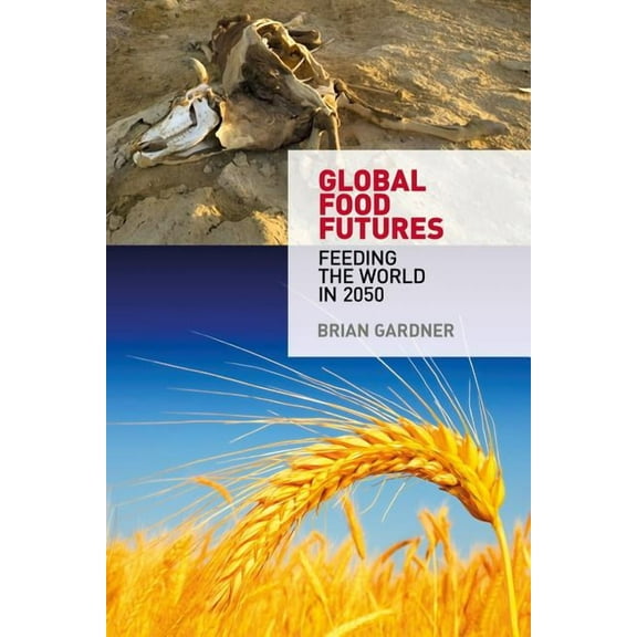 Global Food Futures: Feeding the World in 2050 (Paperback)