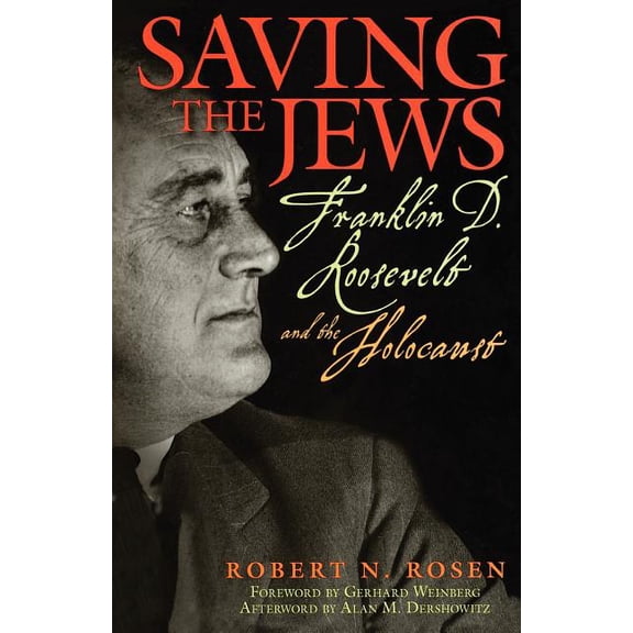 Saving the Jews: Franklin D. Roosevelt and the Holocaust, (Paperback)