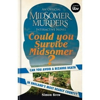 Could You Survive Midsomer?: Can You Avoid a Bizarre Death in England's Most Dangerous County?, (Hardcover)