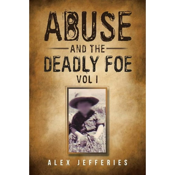 Abuse and the Deadly Foe (Paperback)