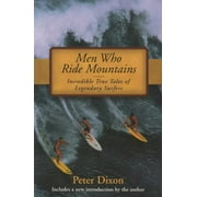 Men Who Ride Mountains: Incredible True Tales of Legendary Surfers [Paperback - Used]