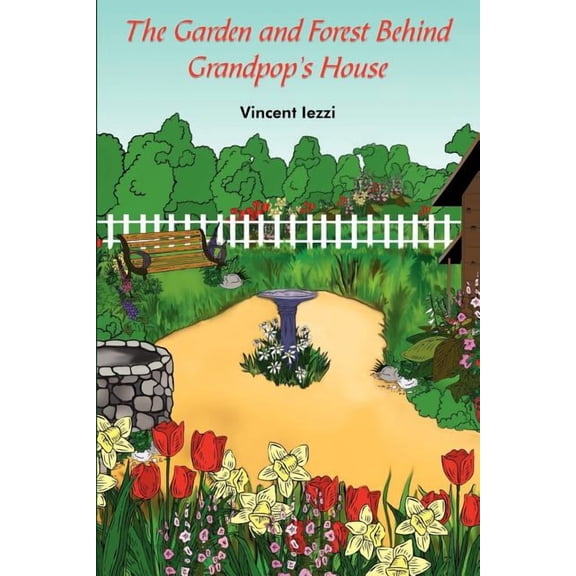 The Garden and Forest Behind Grandpop's House, (Paperback)