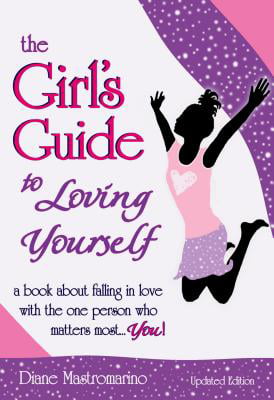 The Girl S Guide To Loving Yourself A Book About Falling In Love With The One Person Who Matters Most You Walmart Com Walmart Com