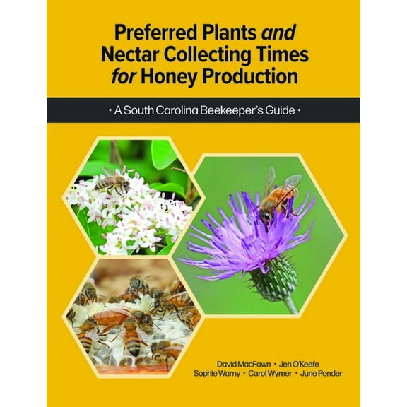 Preferred Plants and Nectar Collecting Times for Honey Production, (Paperback)