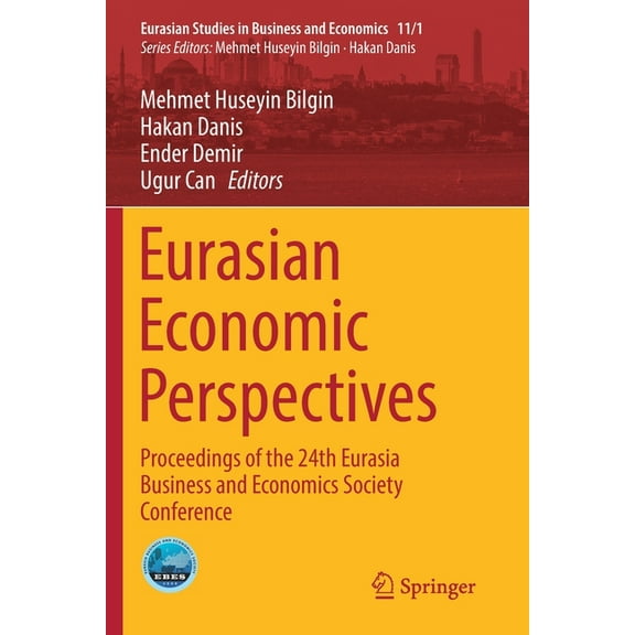 Eurasian Studies in Business and Economi Eurasian Economic Perspectives: Proceedings of the 24th Eurasia Business and Economics Society Conference, Book 11, (Paperback)