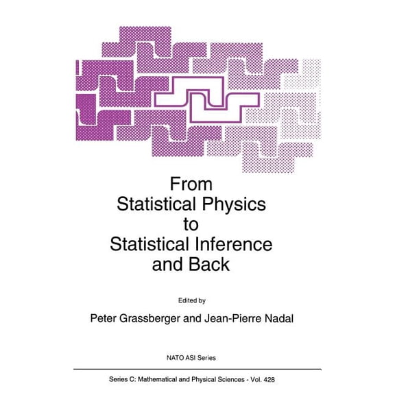 NATO Science Series C: From Statistical Physics to Statistical Inference and Back, Book 428, (Hardcover)