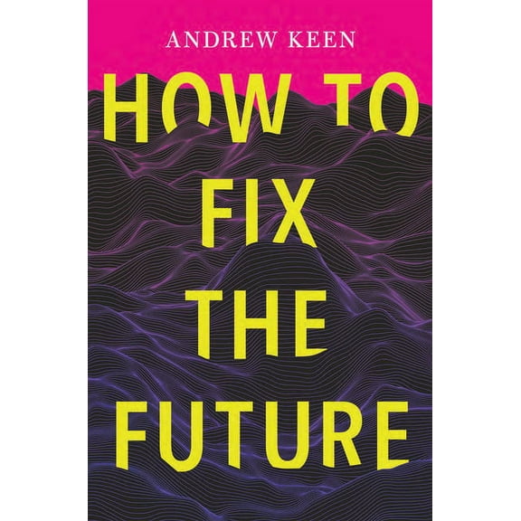 How to Fix the Future, (Paperback)