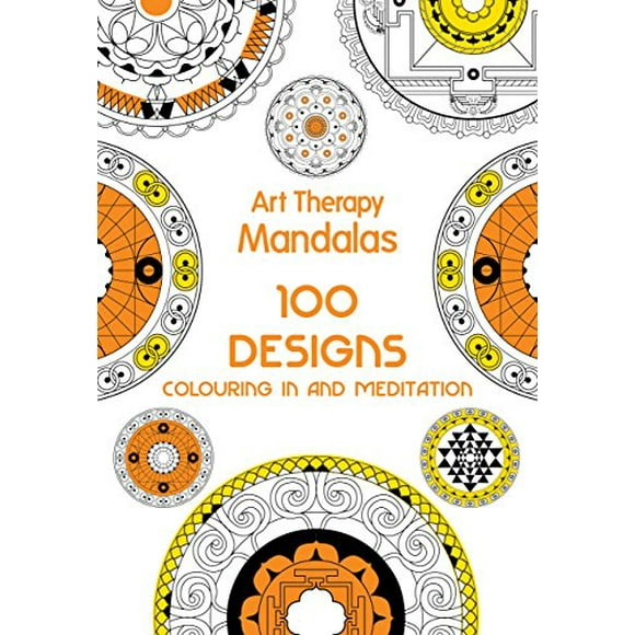 Art Therapy Mandalas: 100 Designs for Colouring in and Meditation