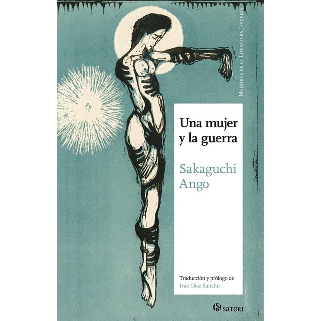 Libro Una Mujer Y La Guerra Tapa Blanda, Autor Ango Sakaguchi, Editorial Satori