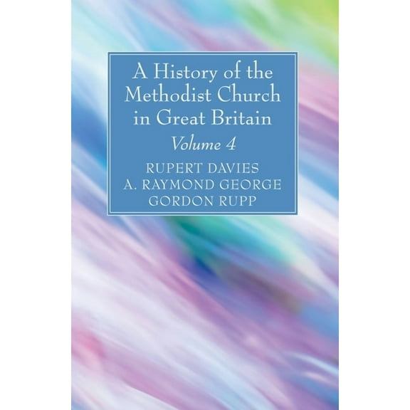 A History of the Methodist Church in Great Britain, Volume Four (Hardcover)
