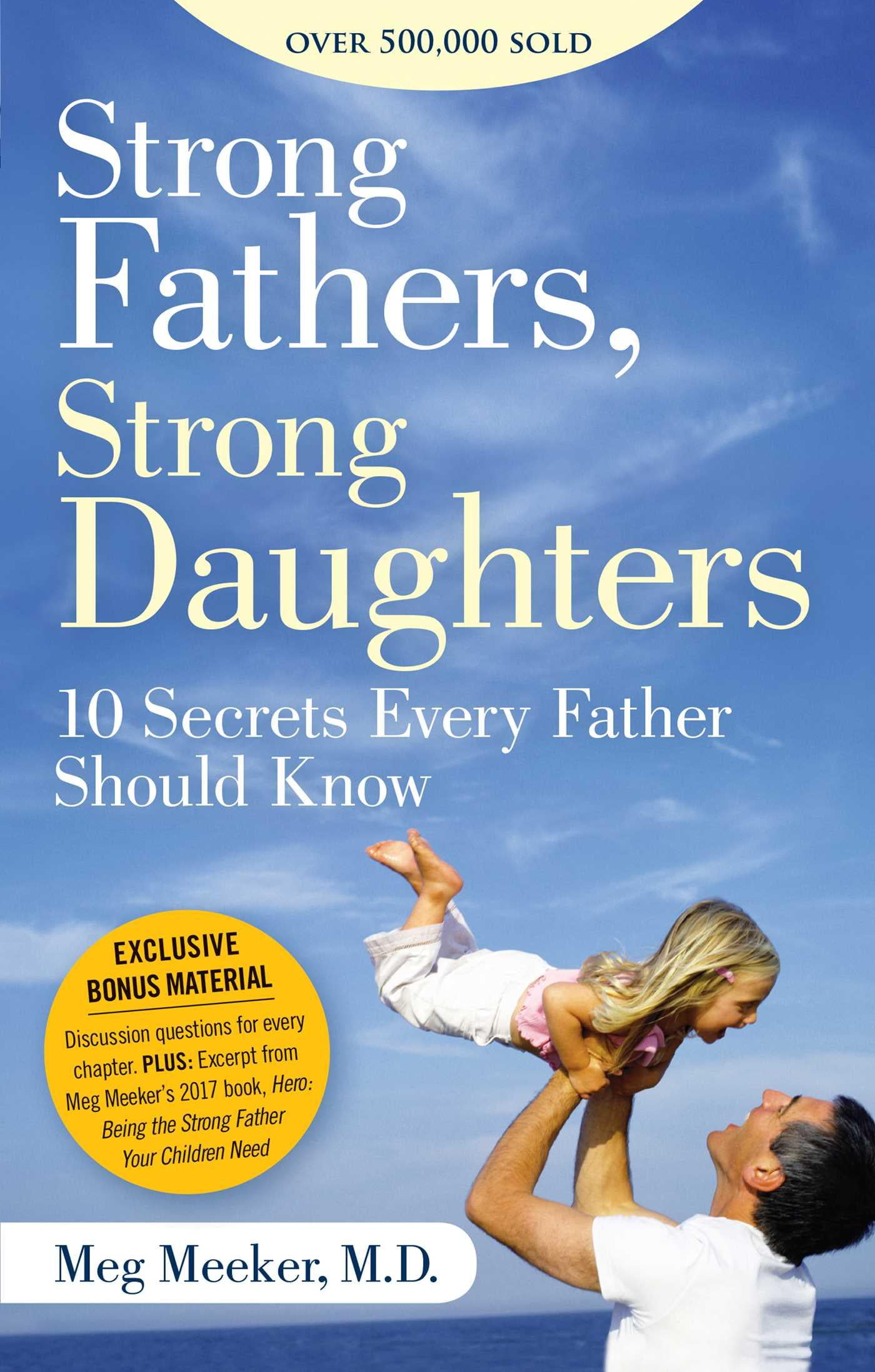My Dad Is Too Strong 101 Strong Fathers, Strong Daughters : 10 Secrets Every Father Should Know