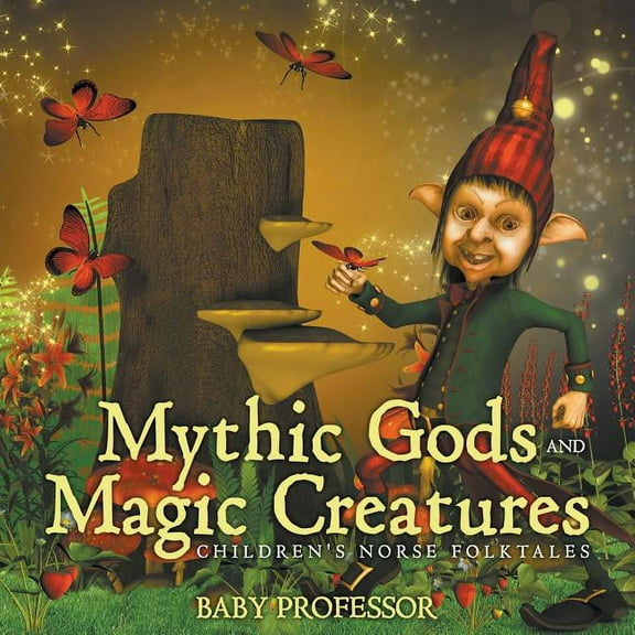 Mythic Gods and Magic Creatures Children's Norse Folktales (Paperback)