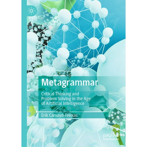 Metagrammar: Critical Thinking and Problem Solving in the Age of Artificial Intelligence, (Hardcover)
