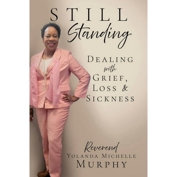 Still Standing: Dealing with Grief, Loss & Sickness, (Paperback)