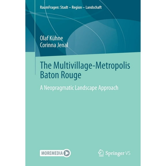 Raumfragen: Stadt - Region - Landschaft The Multivillage-Metropolis Baton Rouge: A Neopragmatic Landscape Approach, (Paperback)