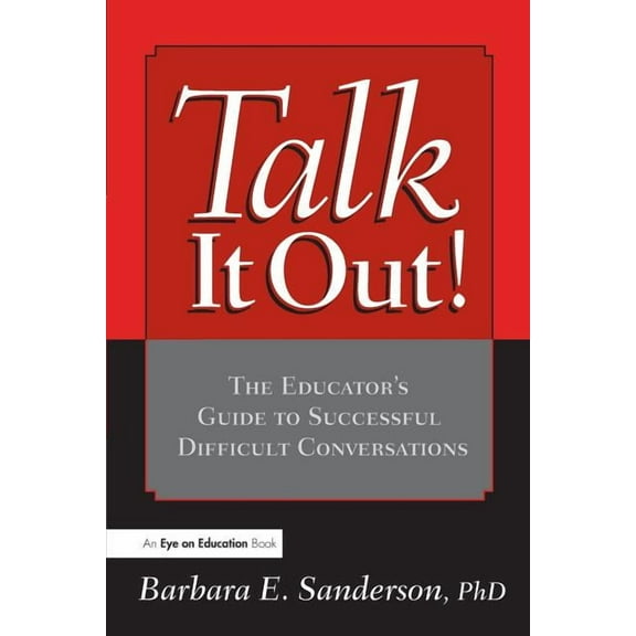 Talk It Out!: The Educator's Guide to Successful Difficult Conversations, (Paperback)