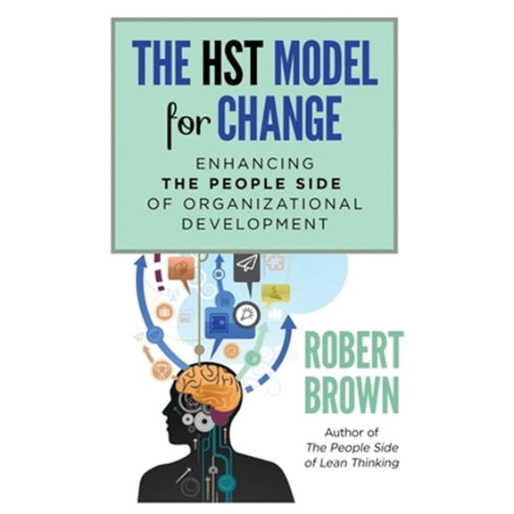 Pre-Owned The HST Model for Change: Enhancing the People Side of Organizational Development (Paperback) 0983676879 9780983676874