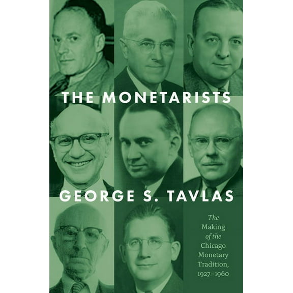 The Monetarists: The Making of the Chicago Monetary Tradition, 1927-1960, (Hardcover)
