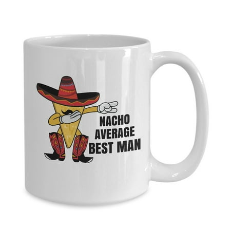 

Nacho Average Best Man Groomsmen Gift coffee mug
