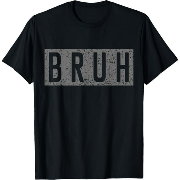 Bruh Funny Saying Meme Shirt For Boys Girls Kids Mens Womens T-Shirt
