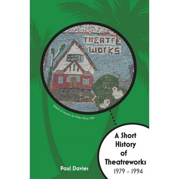 A Short History of TheatreWorks, (Paperback)