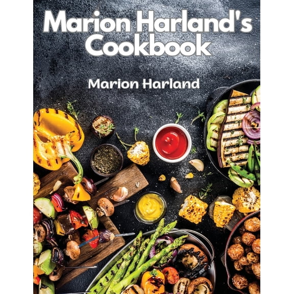 Marion Harland's Cookbook: A Series of Familiar Lessons for Young Housekeepers, (Paperback)