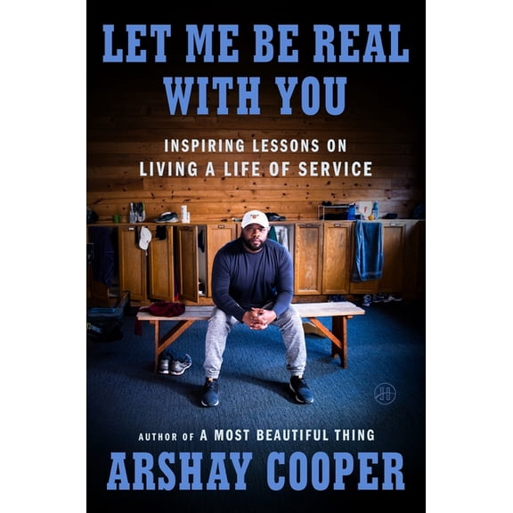 Let Me Be Real with You: Inspiring Lessons on Living a Life of Service, (Hardcover)
