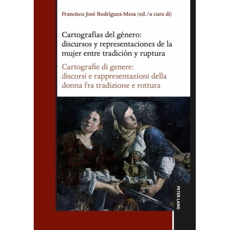 Cartograf&iacute;as del g&eacute;nero: discursos y representaciones de la mujer entre tradici&oacute;n y ruptura / Cartografie di genere: dis (Hardcover)