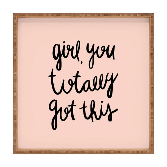 Society6 Allyson Johnson You Got This Girl 16" x 16" Large Square Bamboo Tray